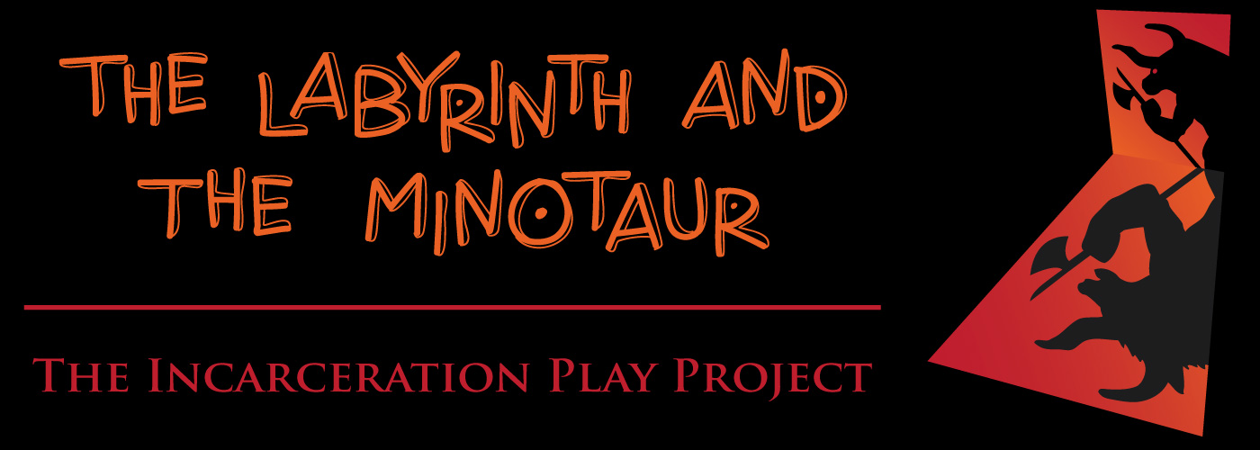 The Labyrinth and the Minotaur: The Incarceration Play Project